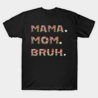 MOM TSHIRT, MOM,MAMA BRUH. A MOM'S LIFE. T-Shirt